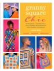 Image for Granny Square Chic : 15 Projects--Crochet Your Own Clothes &amp; Accessories with Endless Variations