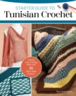 Image for Starter guide to Tunisian crochet  : 15 must-make projects with the look of knitting and ease of crochet