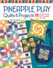 Image for Pineapple Play Quilts &amp; Projects, 2nd Edition