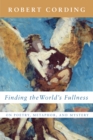 Image for Finding the World&#39;s Fullness: On Poetry, Metaphor, and Mystery