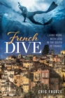 Image for French Dive : Living More With Less In The South Of France