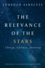 Image for Relevance Of The Stars : Christ, Culture, Destiny