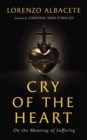 Image for Cry of the Heart: On the Meaning of Suffering