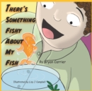 Image for There&#39;s Something Fishy About My Fish