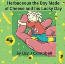 Image for Herbaceous the Boy Made of Cheese and His Lucky Day