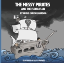 Image for Messy Pirates and the Flora Flub