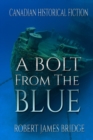 Image for A Bolt From The Blue : The Halifax Explosion