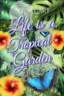 Image for Life is a Tropical Garden