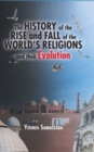 Image for The History of the Rise and Fall of the World&#39;s Religions and their Evolution