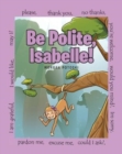 Image for Be Polite, Isabelle!