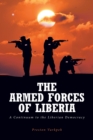 Image for The Armed Forces of Liberia : A Continuum to the Liberian Democracy