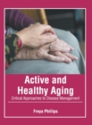 Image for Active and Healthy Aging: Critical Approaches to Disease Management