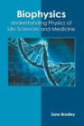Image for Biophysics: Understanding Physics of Life Sciences and Medicine