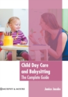 Image for Child Day Care and Babysitting: The Complete Guide