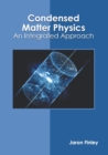 Image for Condensed Matter Physics: An Integrated Approach