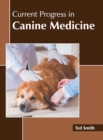 Image for Current Progress in Canine Medicine