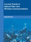 Image for Current Trends in Optical Fiber and Wireless Communications