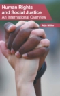 Image for Human Rights and Social Justice: An International Overview