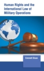 Image for Human Rights and the International Law of Military Operations