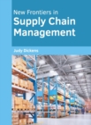 Image for New Frontiers in Supply Chain Management