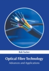 Image for Optical Fibre Technology: Advances and Applications