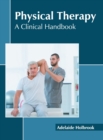 Image for Physical Therapy: A Clinical Handbook
