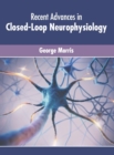 Image for Recent Advances in Closed-Loop Neurophysiology