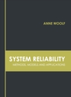 Image for System Reliability: Methods, Models and Applications