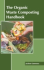 Image for The Organic Waste Composting Handbook
