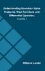 Image for Understanding Boundary Value Problems, Weyl Functions and Differential Operators: Volume 1