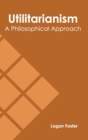 Image for Utilitarianism: A Philosophical Approach