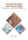 Image for Vaccine Design and Technology: Advances in Veterinary Medicine
