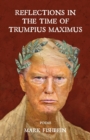 Image for Reflections in the Time of Trumpius Maximus