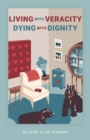 Image for Living With Veracity, Dying With Dignity