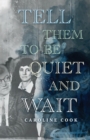 Image for Tell Them to Be Quiet and Wait