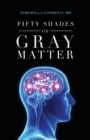 Image for Fifty Shades of Gray Matter