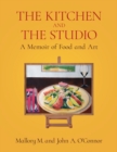 Image for The Kitchen and the Studio : A Memoir of Food and Art