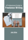 Image for A Professional Guide to Freelance Writing
