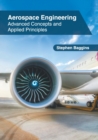 Image for Aerospace Engineering: Advanced Concepts and Applied Principles