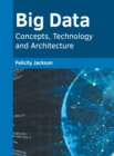Image for Big Data: Concepts, Technology and Architecture