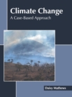 Image for Climate Change: A Case-Based Approach
