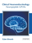 Image for Clinical Neuroendocrinology: Neuropeptide Gpcrs