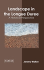 Image for Landscape in the Longue Duree: A Historical Perspective
