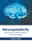 Image for Neuroplasticity: Advances in Brain Science and Neurology