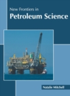 Image for New Frontiers in Petroleum Science