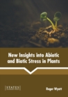 Image for New Insights Into Abiotic and Biotic Stress in Plants