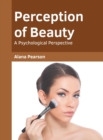 Image for Perception of Beauty: A Psychological Perspective