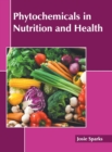 Image for Phytochemicals in Nutrition and Health