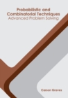 Image for Probabilistic and Combinatorial Techniques: Advanced Problem Solving