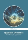 Image for Quantum Dynamics: From Theory to Applications
